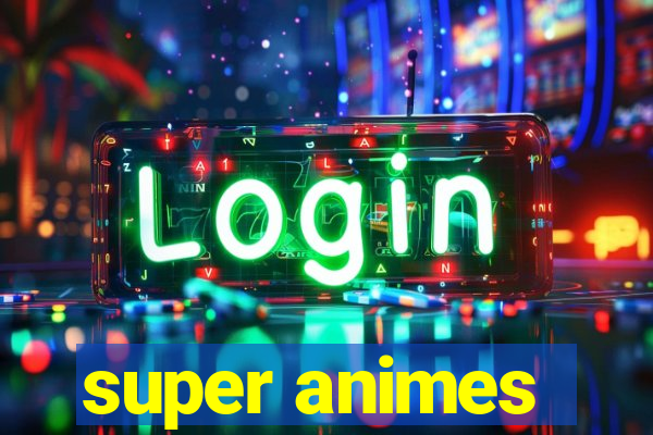 super animes